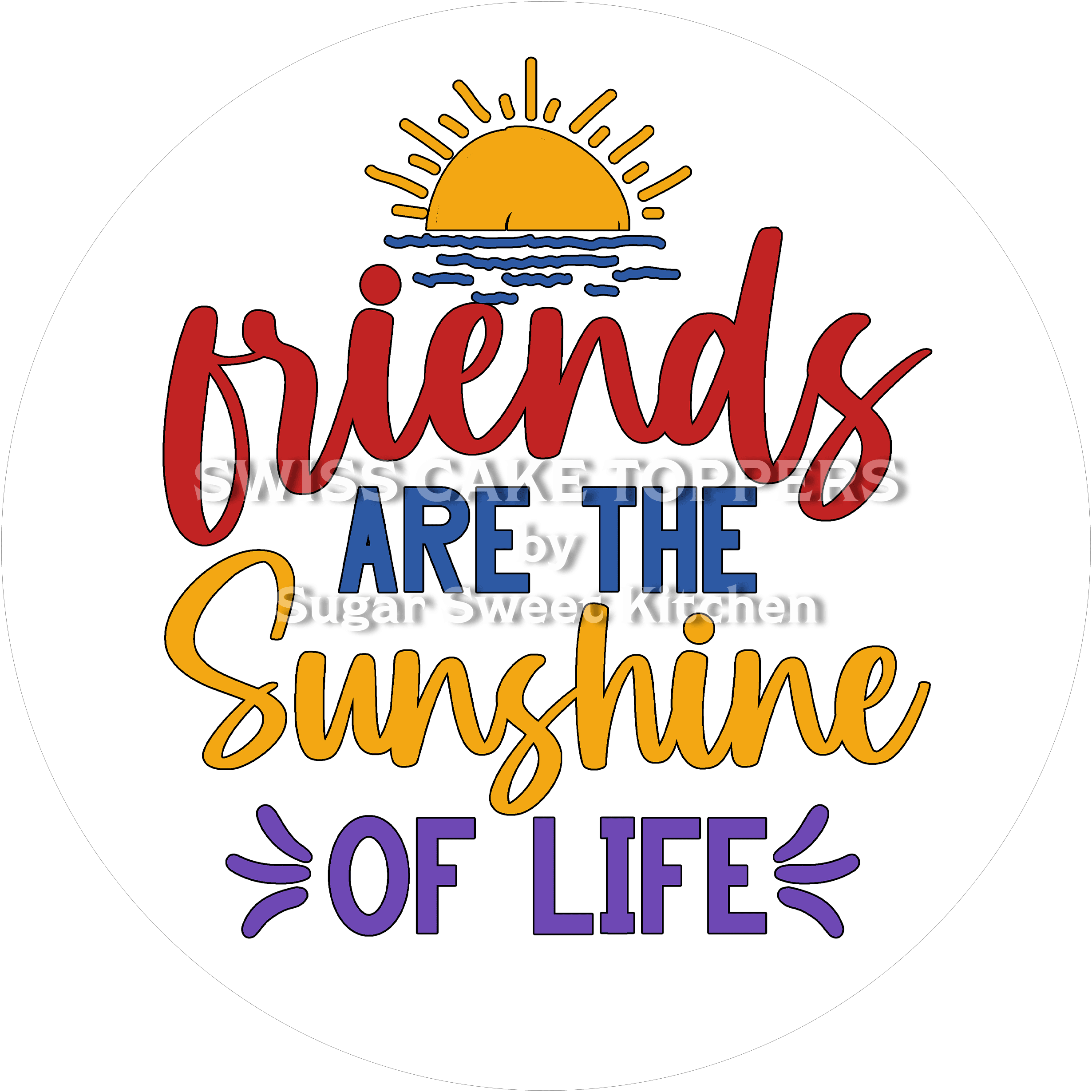 Friends are Sunshine -Tortenaufleger - Freunde7 - personalisierbar - Fondant- Torten- & Cupcakeaufleger Sugar Sweet