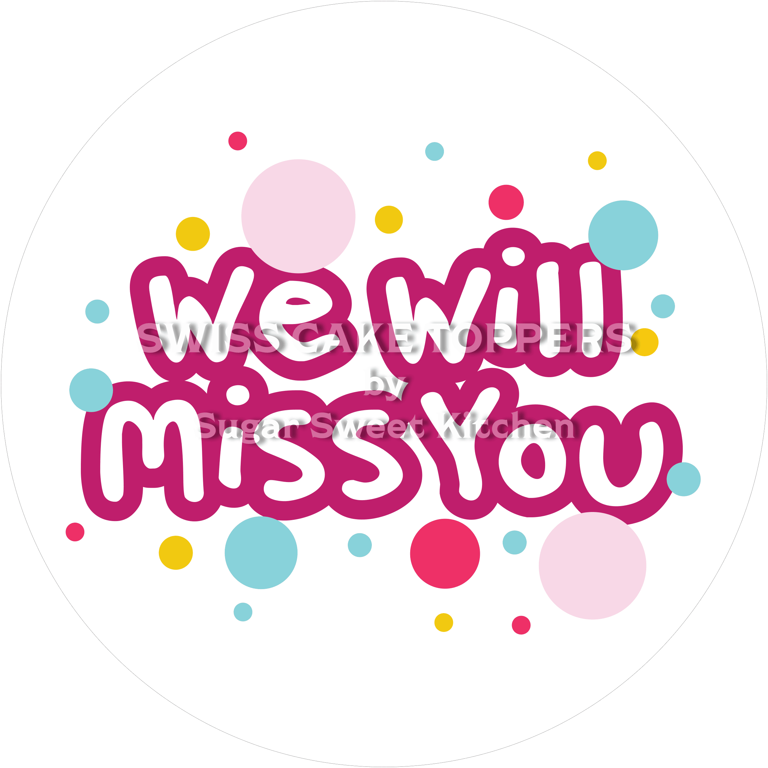 Miss You-Tortenaufleger - Bye3 - personalisierbar - Fondant- Torten- & Cupcakeaufleger Sugar Sweet Kitchen