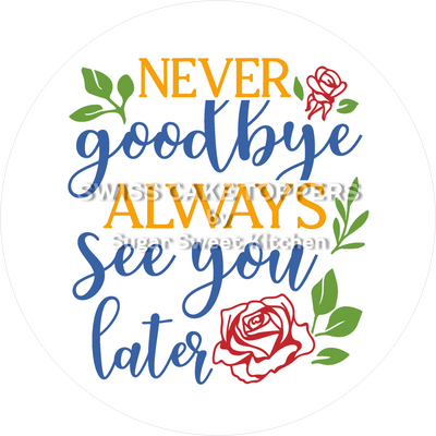 Never Say Goodbye-Tortenaufleger - Bye2 - personalisierbar