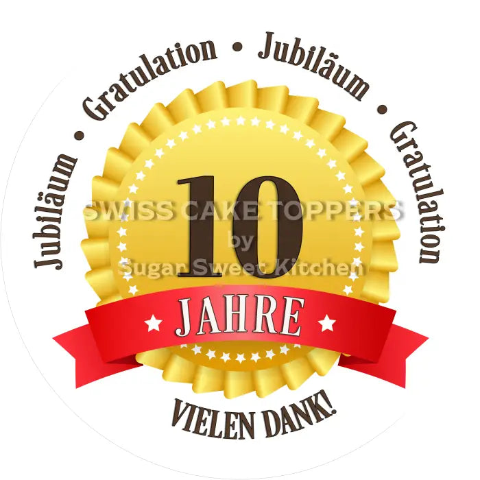 Tortenaufleger 10 Jahre Firmenjubiläum - essbar & personalisierbar - Fondant- Torten- Cupcakeaufleger Sugar Sweet