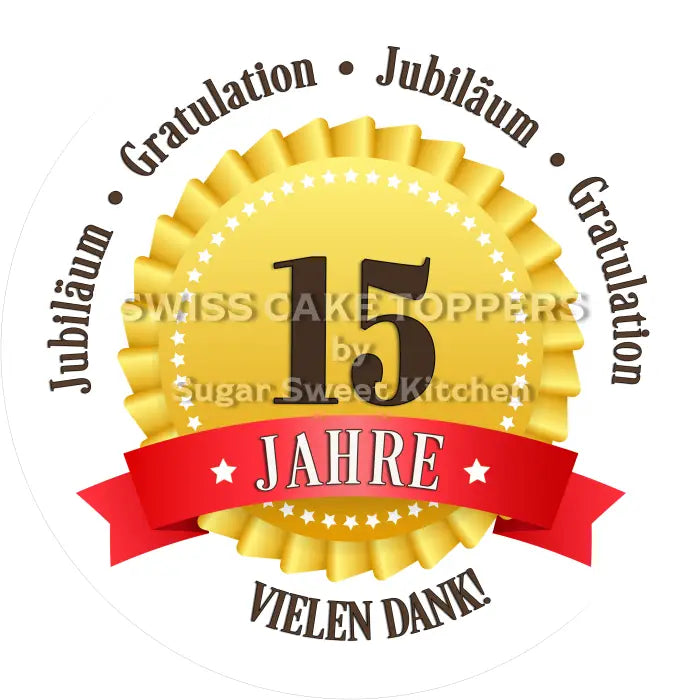 Tortenaufleger 15 Jahre Firmenjubiläum - essbar & personalisierbar - Fondant- Torten- Cupcakeaufleger Sugar Sweet