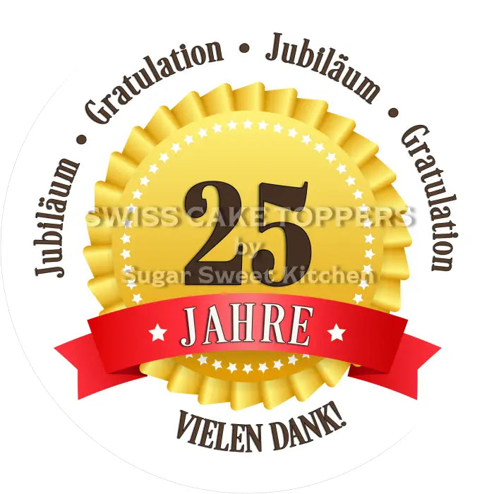 Tortenaufleger 25 Jahre Firmenjubiläum - essbar & personalisierbar - Fondant- Torten- Cupcakeaufleger Sugar Sweet