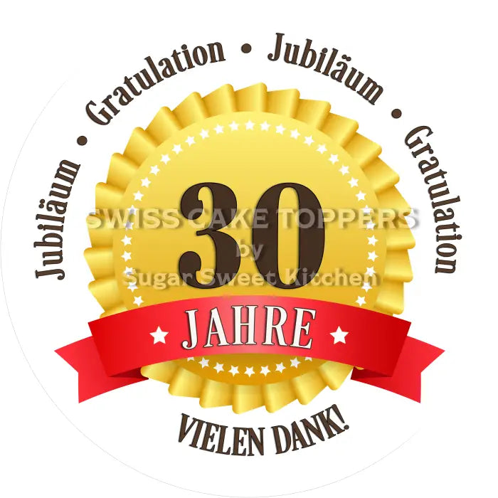 Tortenaufleger 30 Jahre Firmenjubiläum - essbar & personalisierbar - Fondant- Torten- Cupcakeaufleger Sugar Sweet