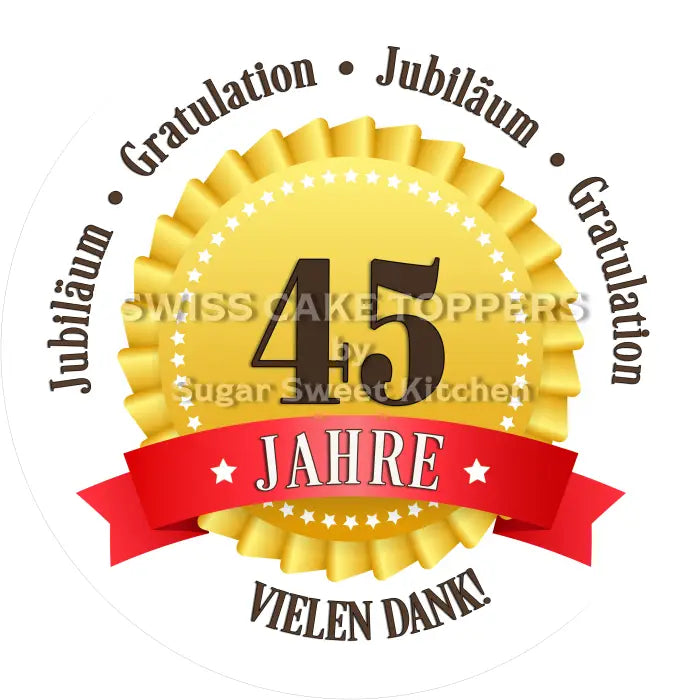 Tortenaufleger 45 Jahre Firmenjubiläum - essbar & personalisierbar - Fondant- Torten- Cupcakeaufleger Sugar Sweet