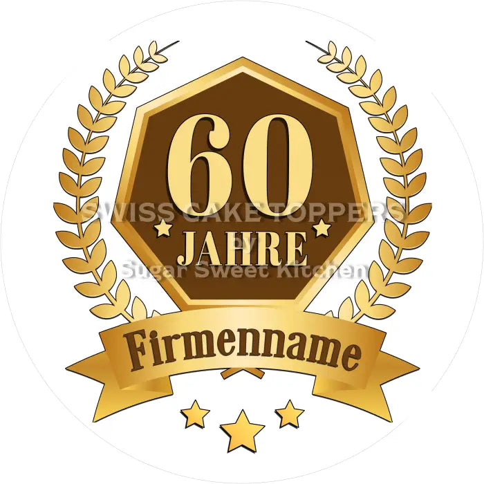 Tortenaufleger 60 Jahre Firmenjubiläum - essbar & personalisierbar - Fondant- Torten- Cupcakeaufleger Sugar Sweet
